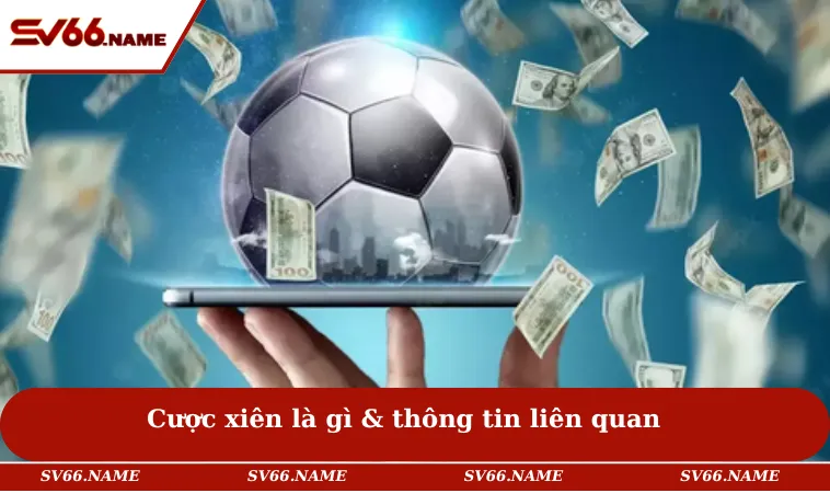 Cược xiên là gì & thông tin liên quan