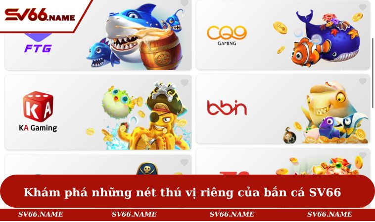 Khám phá những nét thú vị riêng của bắn cá SV66