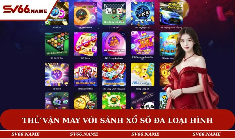 Thử vận may với sảnh Xổ Số đa loại hình